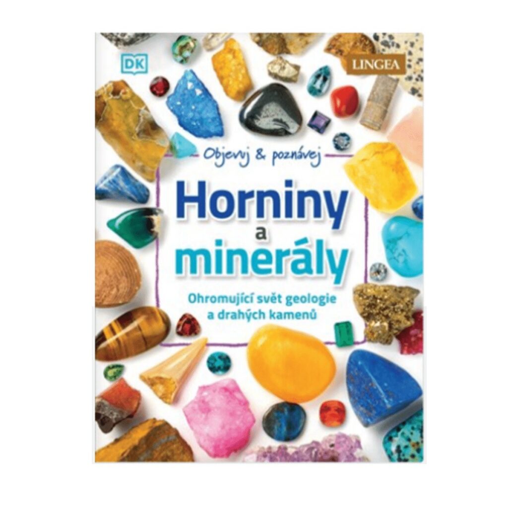 Horniny a minerály: Ohromující svět geologie a drahých kamenů - kniha